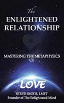 Paperback The Enlightened Relationship: Mastering the Metaphysics of Love Book