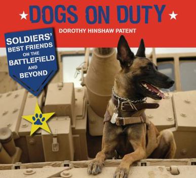 Hardcover Dogs on Duty: Soldiers' Best Friends on the Battlefield and Beyond Book