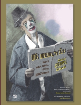 Paperback Mis memorias, Andrés Atayde Arteche: ¡Vamos, vamos, vamos... al Circo Atayde Hermanos! [Spanish] Book