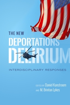 The New Deportations Delirium: Interdisciplinary Responses - Book  of the Citizenship and Migration in the Americas