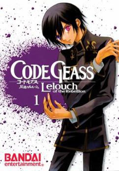 Code Geass: Lelouch of the Rebellion, Vol. 1 - Book #1 of the Code Geass: Lelouch of the Rebellion