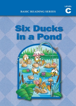 Paperback Six Ducks in a Pond (Level C Reader), Basic Reading Series: Classic Phonics Program for Beginning Readers, ages 5-8, illus., 160 pages Book