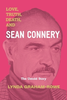 Paperback Love, Truth, Death, and Sean Connery: The Untold Story Book