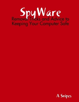 Paperback SpyWare: Removal Tricks and Advice to Keeping Your Computer Safe Book