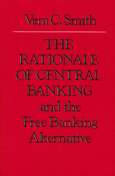 Paperback The Rationale of Central Banking: And the Free Banking Alternative Book