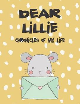 Paperback Dear Lillie, Chronicles of My Life: A Girl's Thoughts Book