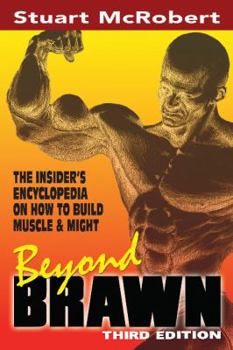 Paperback Beyond Brawn: The Insider's Encyclopedia on How to Build Muscle & Might Book