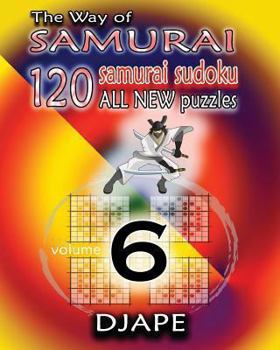 Paperback The Way of Samurai 6: 120 all new Samurai Sudoku puzzles Book