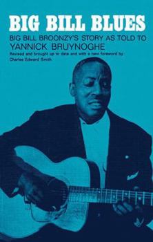 Paperback Big Bill Blues: Big Bill Broonzy's Story as Told to Yannick Bruynoghe Book