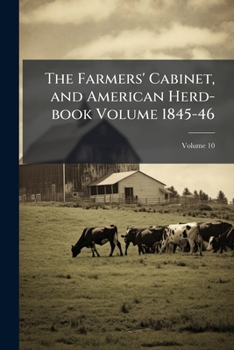 Paperback The Farmers' Cabinet, and American Herd-book Volume 1845-46; Volume 10 Book