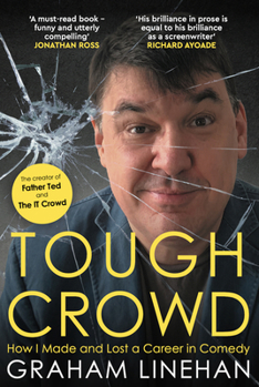 Hardcover Tough Crowd: How I Made and Lost a Career in Comedy Book