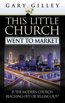 Paperback This Little Church Went to Market: The Church in the Age of Entertainment Book