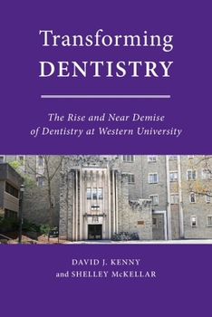 Paperback Transforming Dentistry: The Rise and Near Demise of Dentistry at Western University Book