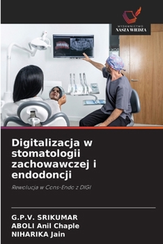 Digitalizacja w stomatologii zachowawczej i endodoncji (Polish Edition)