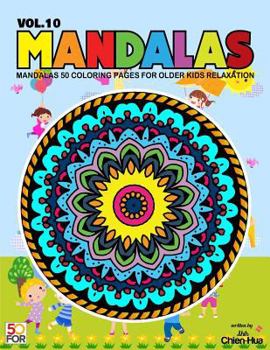 Mandalas 50 Coloring Pages For Older Kids Relaxation Vol.10