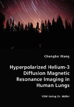 Paperback Hyperpolarized Helium-3 Diffusion Magnetic Resonance Imaging in Human Lungs Book