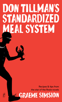 Hardcover Don Tillman's Standardized Meal System: Recipes and Tips from the Star of the Rosie Novels Book