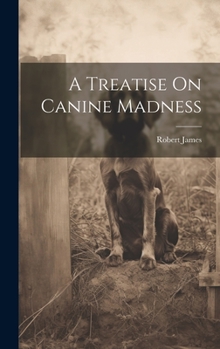 Hardcover A Treatise On Canine Madness Book