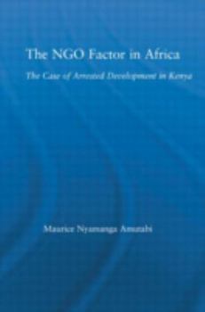 The NGO Factor in Africa: The Case of Arrested Development in Kenya (African Studies)