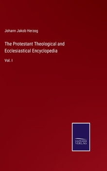 The Protestant Theological and Ecclesiastical Encyclopedia: Vol. I