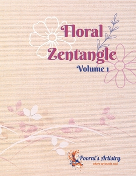 Floral Zentangle - Volume 1: Volume 1 of 5 Zentangle Flowers Coloring Series