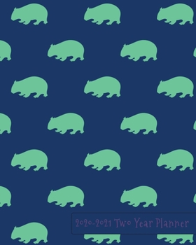 2020-2021 Two Year Planner: Cool Wombats in Blue and Green Cover on a Weekly Monthly Planner Organizer. Simple 2 Year Motivational Planner, Agenda, ... (Australian Animal Lovers 2 Year Planner)