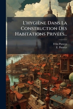 Paperback L'hygiène Dans La Construction Des Habitations Privées... [French] Book