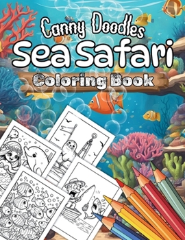 Canny Doodles Sea Safari Coloring Book: 60 Sea Themed Large Print Doodles To Color, Contains Sharks, Turtles, Seals, Starfish & More (Canny Doodles Coloring Books)