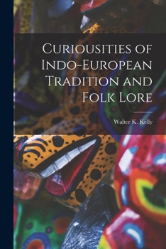 Paperback Curiousities of Indo-European Tradition and Folk Lore Book