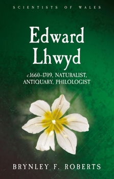 Paperback Edward Lhwyd: C.1660-1709, Naturalist, Antiquary, Philologist Book