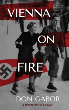 Hardcover Vienna on Fire: A WWII Story of Survival Book