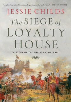 Hardcover The Siege of Loyalty House: A Story of the English Civil War Book
