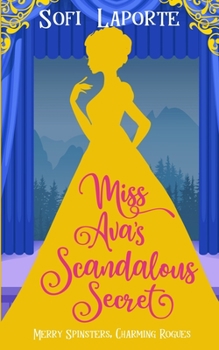 Miss Ava's Scandalous Secret - Book #2 of the Merry Spinsters, Charming Rogues