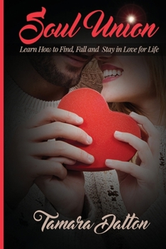 Paperback Soul Union: Learn How to Find, Fall and Stay in Love For Life Book