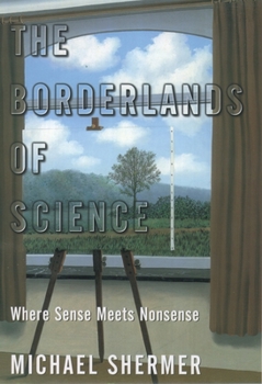 Paperback The Borderlands of Science: Where Sense Meets Nonsense Book