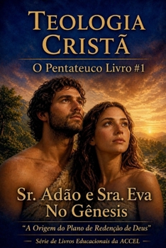 O Pentateuco - Livro 1 Sr. Adão e Sra. Eva em Génesis (Portuguese Edition)