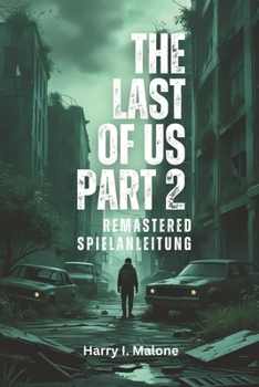 Paperback The Last of Us Part II Remastered Spielanleitung: Meistere Kämpfe, Trophäen, Tarnung und alle versteckten Belohnungen in jeder Herausforderung und Sch [German] Book