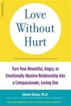 Paperback Love Without Hurt: Turn Your Resentful, Angry, or Emotionally Abusive Relationship Into a Compassionate, Loving One Book