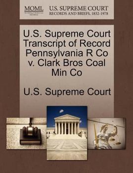 Paperback U.S. Supreme Court Transcript of Record Pennsylvania R Co V. Clark Bros Coal Min Co Book