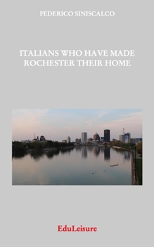 Paperback Italians Who Have Made Rochester Their Home Book