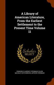 Hardcover A Library of American Literature, From the Earliest Settlement to the Present Time Volume 11 Book