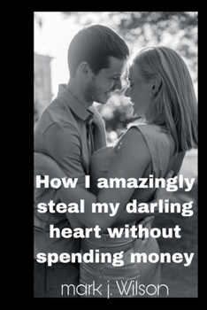 Paperback How I amazingly steal my darling heart without spending money Book