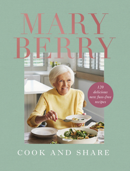 Hardcover Cook and Share: 120 Delicious New Fuss-Free Recipes Book