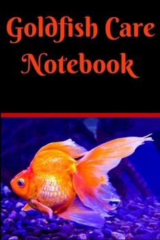 Paperback Goldfish Care Notebook: Customized Compact Aquarium Logging Book, Thoroughly Formatted, Great For Tracking & Scheduling Routine Maintenance, I Book