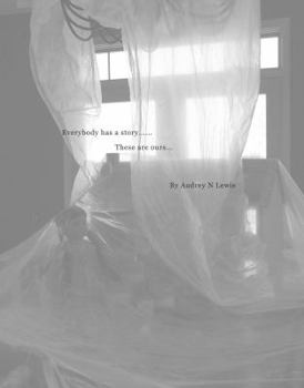 Paperback Everybody has a story.... These are ours..... Book