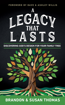 Paperback A Legacy That Lasts: Discovering God's Design for Your Family Tree Book