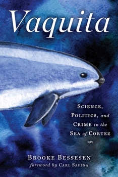 Hardcover Vaquita: Science, Politics, and Crime in the Sea of Cortez Book