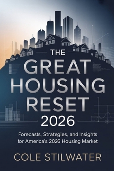 The Great Housing Reset 2026: Forecasts, Strategies, and Insights for America’s 2026 Housing Market