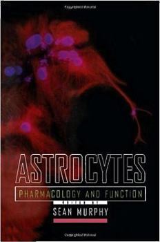 Hardcover Astrocytes: Pharmacology and Function Book