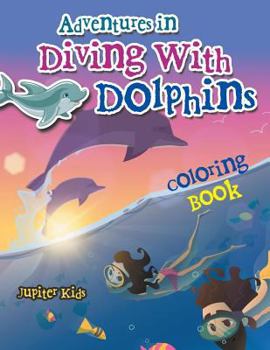 Adventures in Diving with Dolphins Coloring Book